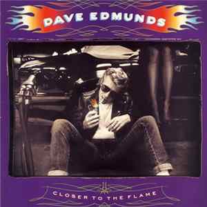 Dave Edmunds - Closer To The Flame Mp3