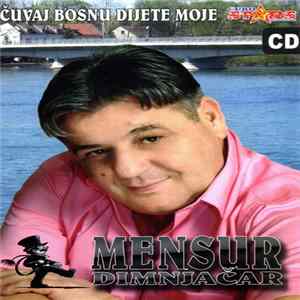 Mensur Dimnjačar - Čuvaj Bosnu Dijete Moje Mp3