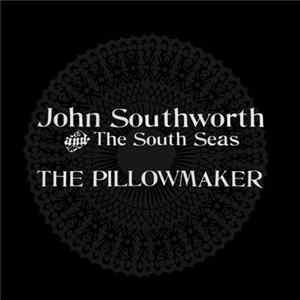 John Southworth And The South Seas - The Pillowmaker Mp3