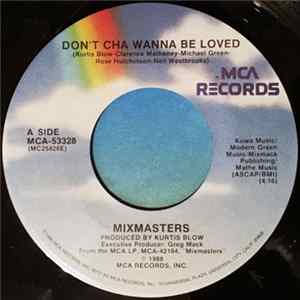 Mixmasters - Don't Cha Wanna Be Loved Mp3