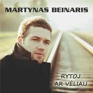 Martynas Beinaris - Rytoj Ar Vėliau Mp3