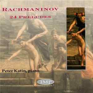 Rachmaninov - Peter Katin - 24 Preludes Mp3