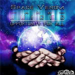 Space Venom And Juiced - Opportunity For All Mp3