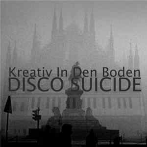 Kreativ In Den Boden - Disco Suicide Mp3