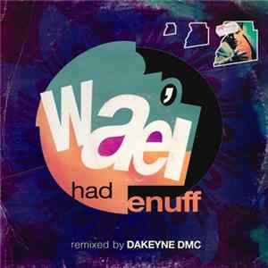 Wael - Had Enuff Mp3
