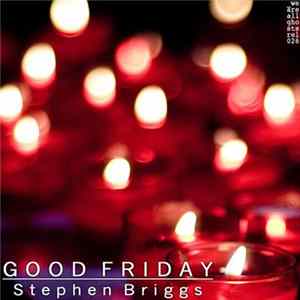 Stephen Briggs - Good Friday Mp3