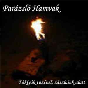 Parázsló Hamvak - Fáklyák Tüzénél, Zászlaink Alatt Mp3