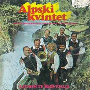 Alpski Kvintet - Ljubim Te Slovenija Mp3