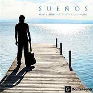 Toni Cotolí Interpreta a Luis Nuño - Sueños Mp3