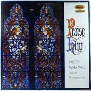 Fred Waring And The Pennsylvanians - Praise Him Mp3
