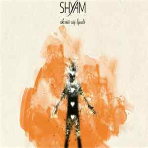 Shyam - Skriti Sij Ljudi Mp3