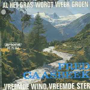 Fred Gaasbeek - Al Het Gras Wordt Weer Groen / Vreemde Wind, Vreemde Ster Mp3