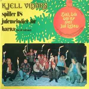 Kjell Vidars - Hei, Hå Nå Er Det Jul Igjen - Kjell Vidars Spiller 18 Julemelodier For Barna (Og De Voksne) Mp3