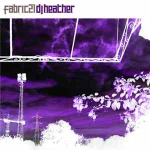 DJ Heather - Fabric 21 Mp3