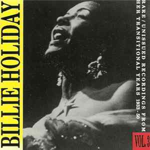Billie Holiday - Rare / Unissued Recordings From Her Transitional Years 1933-50 Vol. 3 Mp3