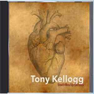Tony Kellogg - Don't Give Up On Love Mp3