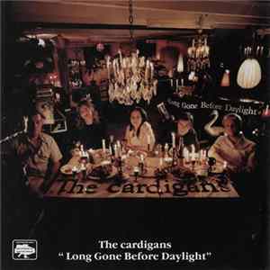 The Cardigans - Long Gone Before Daylight Mp3