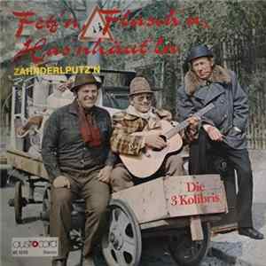 Die 3 Kolibris - Fetz'n, Flasch'n, Has'nhäut'ln / Zahnderlputz'n Mp3