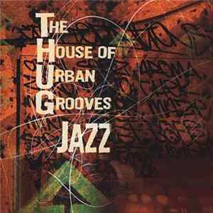 THUG Jazz - The House Of Urban Grooves Mp3