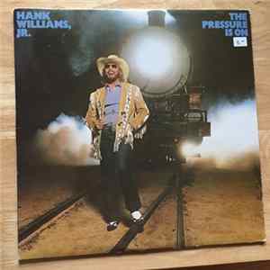 Hank Williams, Jr. - The Pressure Is On Mp3