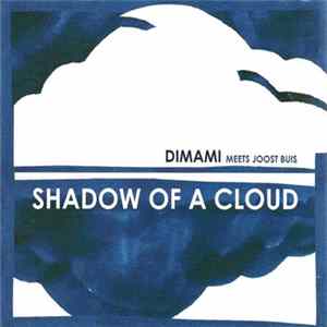 Dimami, Joost Buis - Dimami Meets Joost Buis - Shadow Of A Cloud Mp3