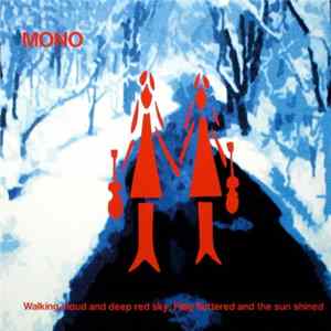 Mono - Walking Cloud And Deep Red Sky, Flag Fluttered And The Sun Shined Mp3