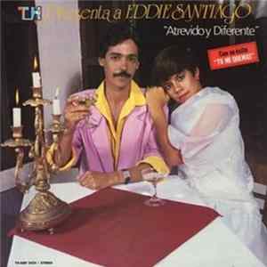 Eddie Santiago - Atrevido Y Diferente Mp3