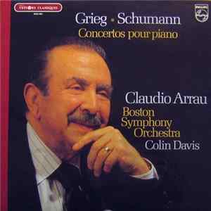 Grieg, Schumann, Claudio Arrau, Boston Symphony Orchestra, Colin Davis - Concertos Pour Piano Mp3