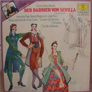 Gioacchino Rossini, Hermann Prey, Teresa Berganza, Luigi Alva, Paolo Montarsolo, Enzo Dara, London Symphony Orchestra, Claudio Abbado - Der Barbier Von Sevilla Mp3
