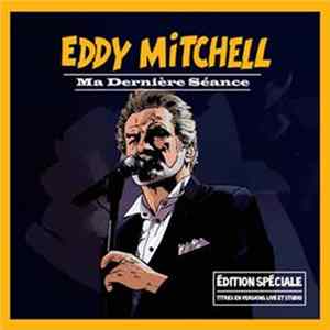 Eddy Mitchell - Ma Dernière Séance - Édition Spéciale Mp3