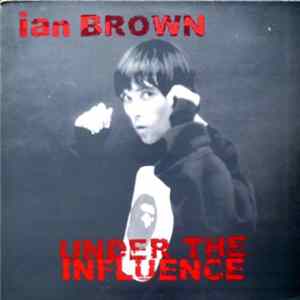 Ian Brown - Under The Influence Mp3