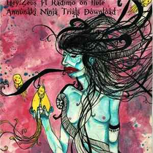 Hey!zeus Featuring Radimo - Annunaki Ninja Trials Mp3