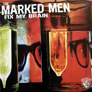 The Marked Men - Fix My Brain Mp3