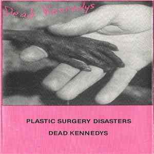 Dead Kennedys - Plastic Surgery Disasters Mp3