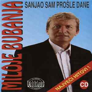 Miloje Bubanja - Sanjao Sam Prošle Dane Mp3