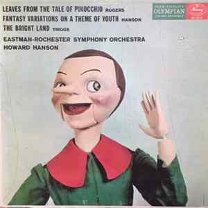 Howard Hanson, Eastman Rochester Symphony Orchestra, David Burge, Marjorie Truelove MacKown - Rogers: Leaves From The Tale Of Pinocchio / Hanson: Fantasy Variations On A Theme Of Youth / Triggs: The Bright Land Mp3