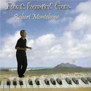 Robert Monteleone - Just Havin' Fun Mp3