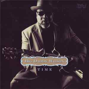 Big Daddy Wilson - Time Mp3