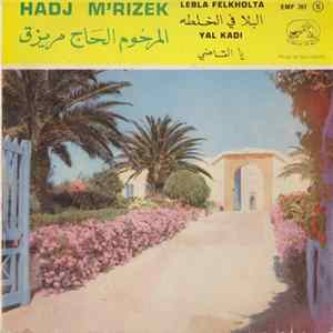 المرحوم الحاج مريزق = Hadj M'Rizek - البلا في الخلطة / يا القاضي = Lebla Felkholta / Yal Kadi Mp3