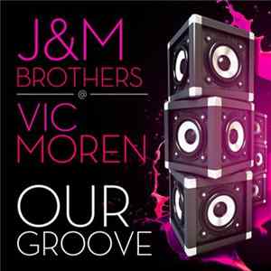 J&M Brothers & Vicmoren - Our Groove Mp3