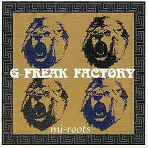 G-Freak Factory - Mi-Roots Mp3