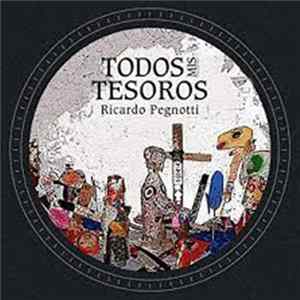 Ricardo Daniel Pegnotti - Todos mis tesoros Mp3
