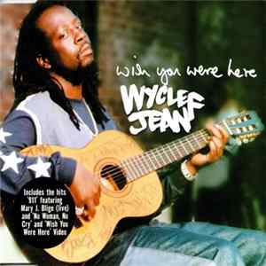 Wyclef Jean - Wish You Were Here Mp3