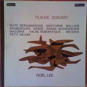 Claude Debussy / Noël Lee - Suite Bergamasque / Arabesques / Danse / Œuvres De Jeunesse Pour Piano Mp3