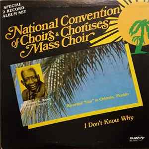 National Convention Of Choirs & Choruses Mass Choir - I Don't Know Why Mp3
