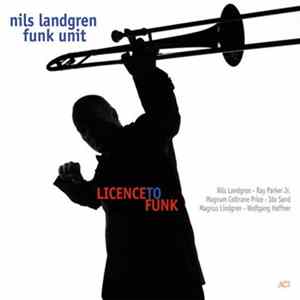 Nils Landgren Funk Unit - Licence To Funk Mp3