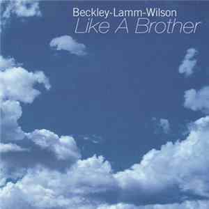 Beckley - Lamm - Wilson - Like A Brother Mp3
