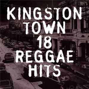 Various - Kingston Town: 18 Reggae Hits Mp3