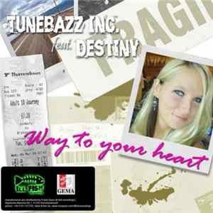 Tunebazz Inc. Feat. Destiny - Way To Your Heart Mp3