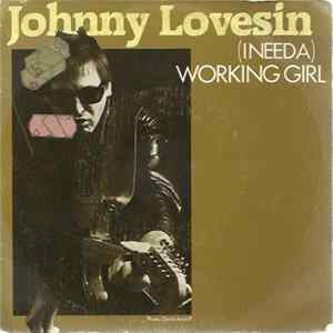 Johnny Lovesin - (I Need A) Working Girl Mp3